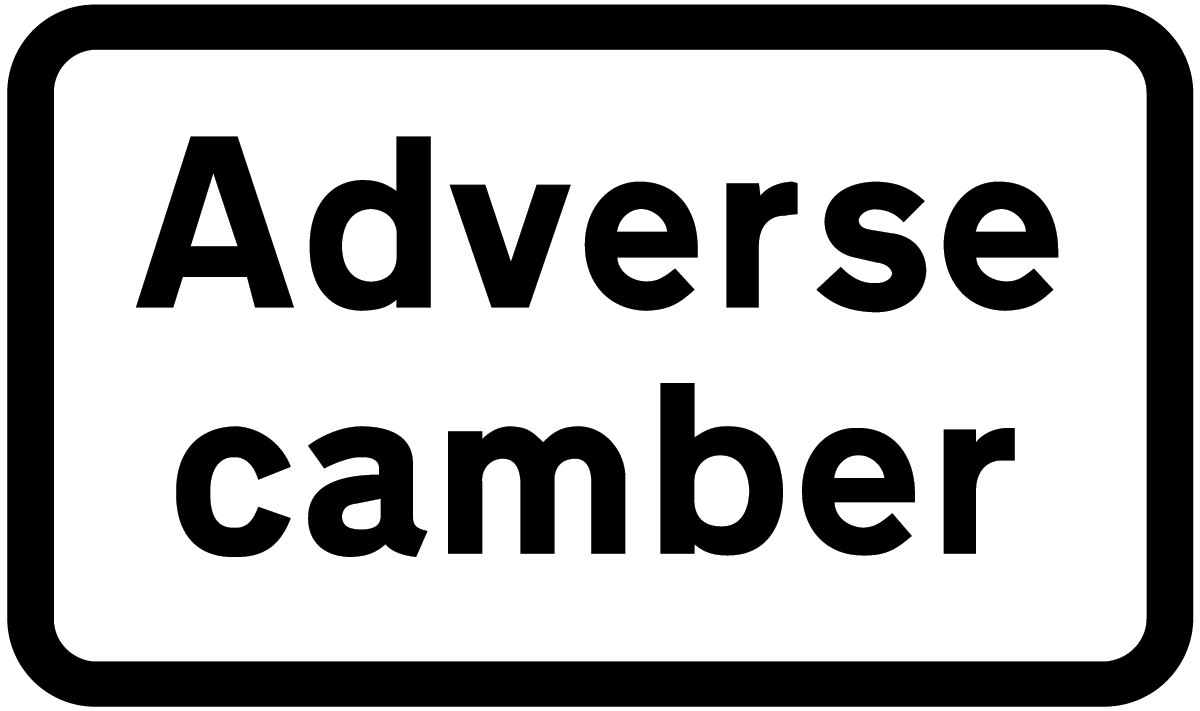 Adverse camber on a bend or roundabout