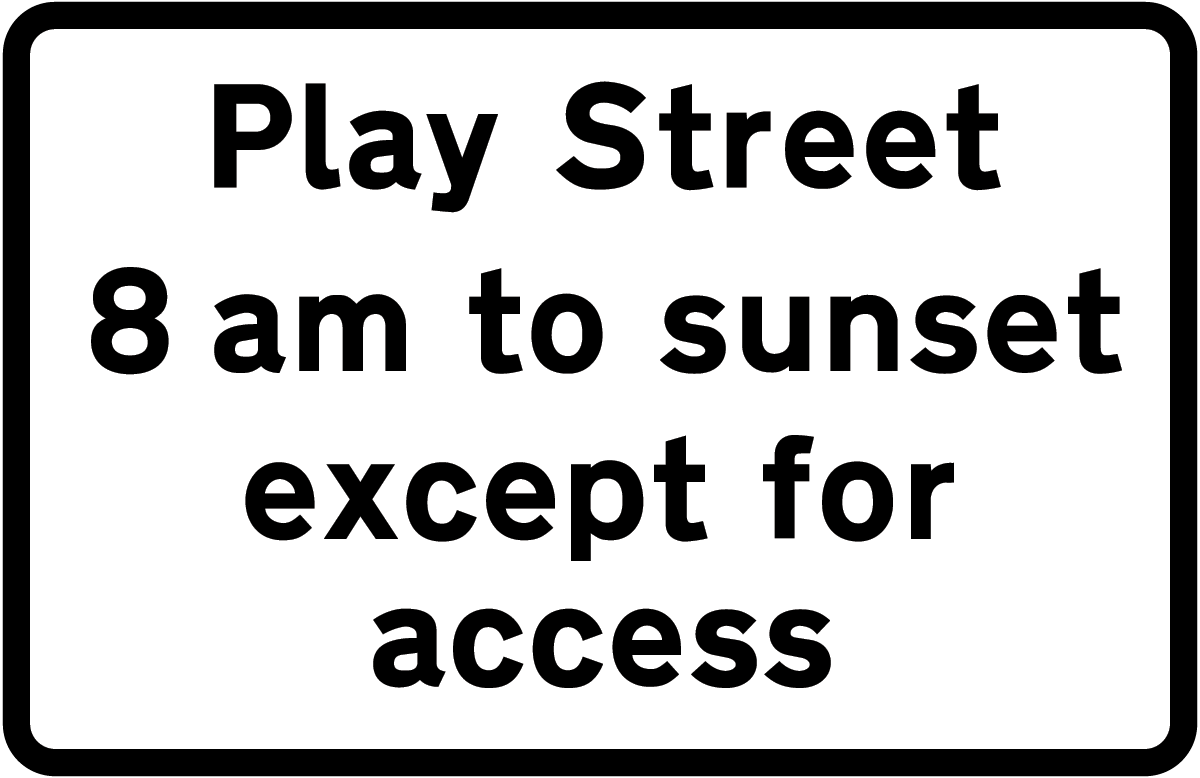 All vehicles prohibited from ‘Play Street’ during the period indicated except for access
